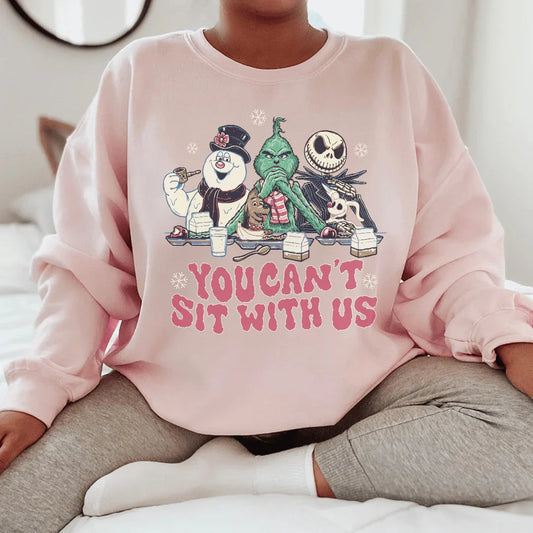 You Can't Sit With Us Sweatshirt