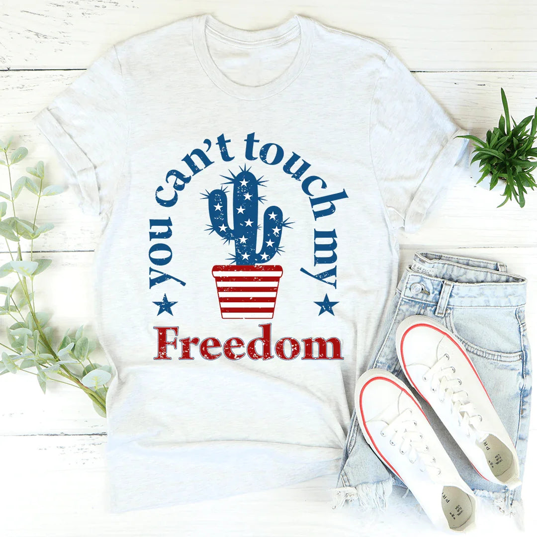 You Can't Touch My Freedom Tee