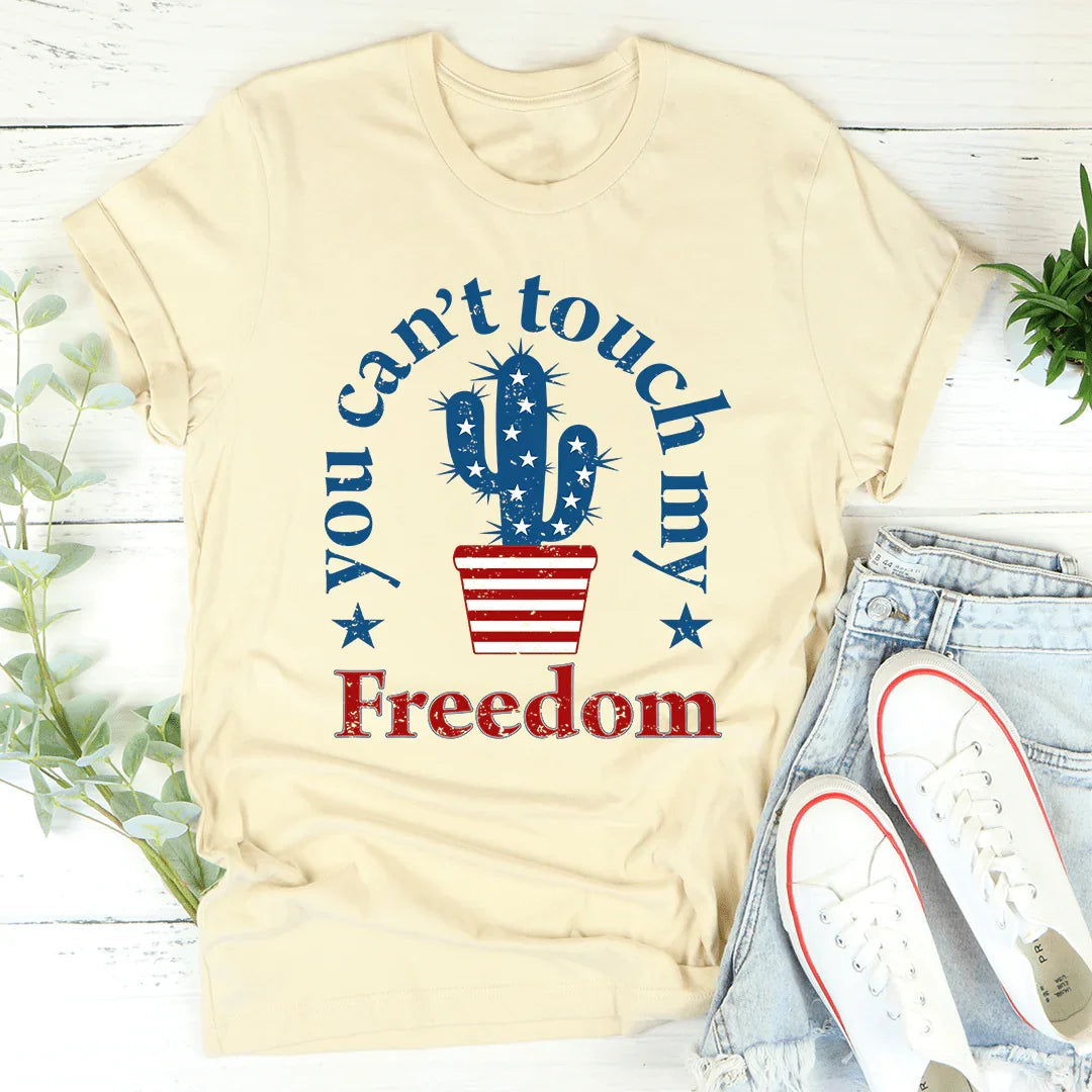 You Can't Touch My Freedom Tee