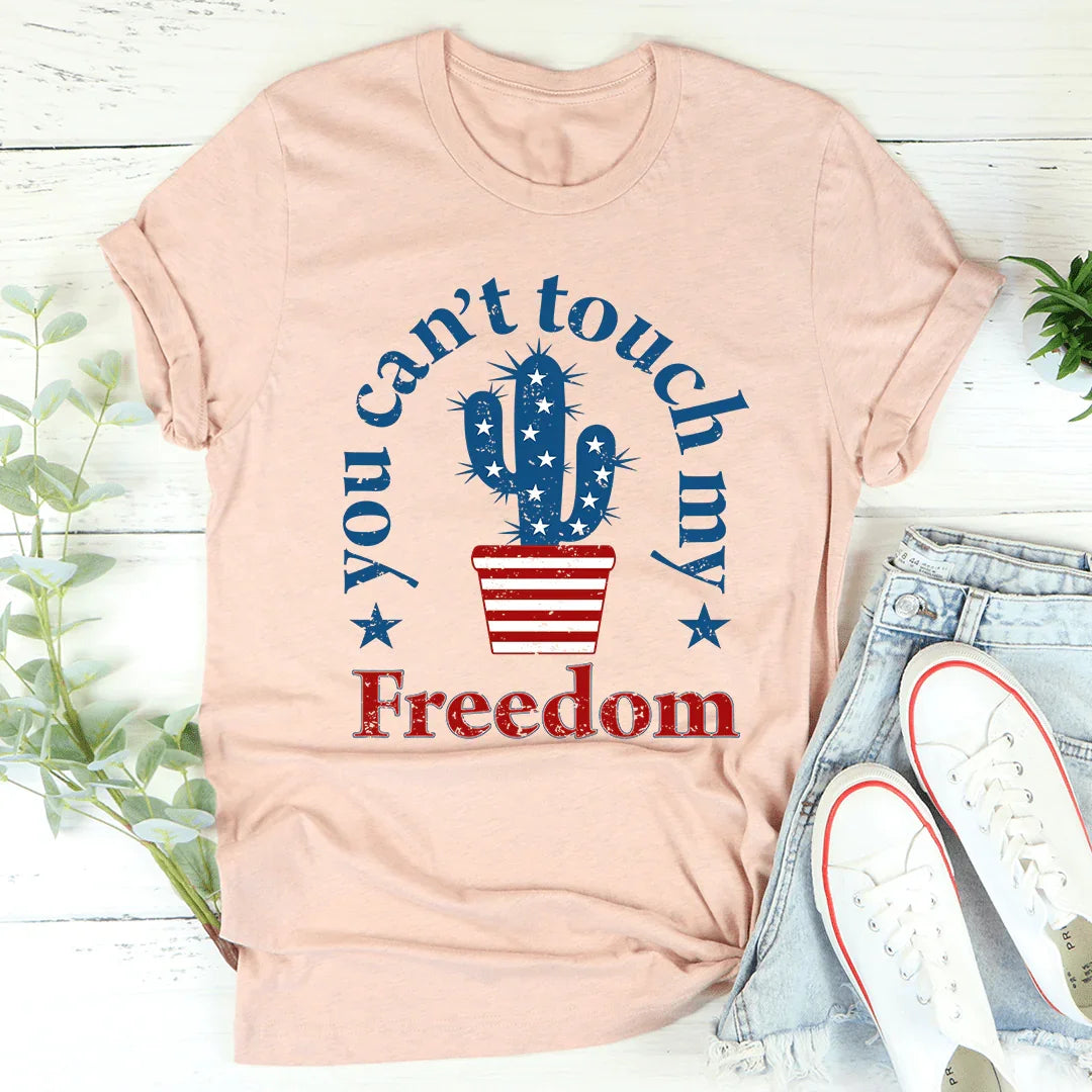 You Can't Touch My Freedom Tee