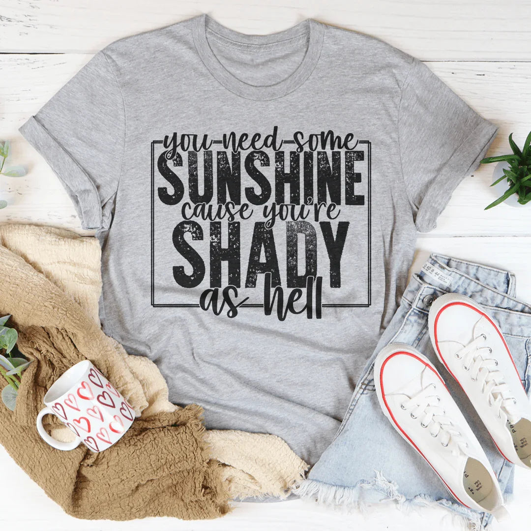 You Need Some Sunshine Tee