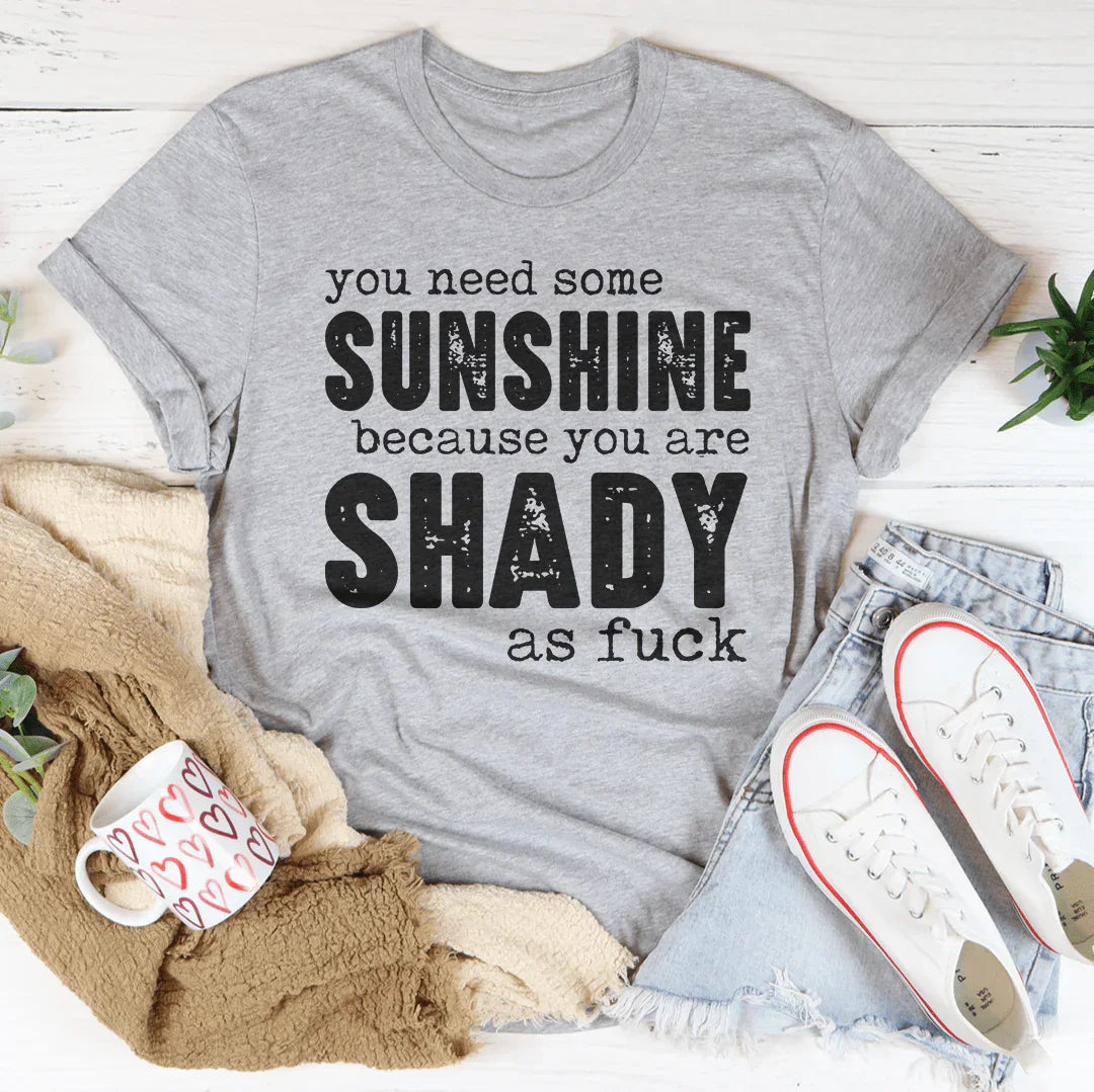 You Need Some Sunshine Tee