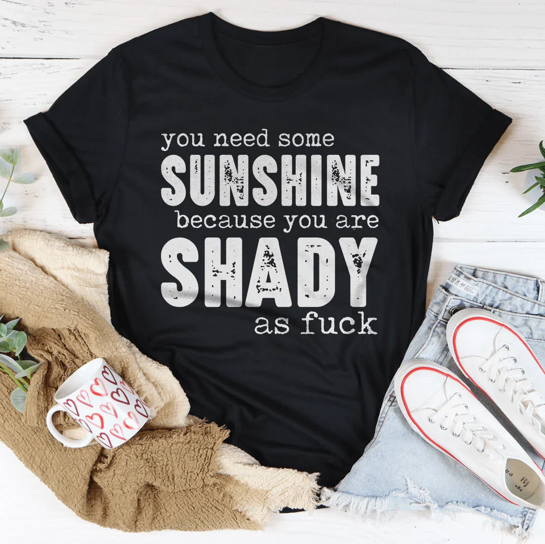 You Need Some Sunshine Tee