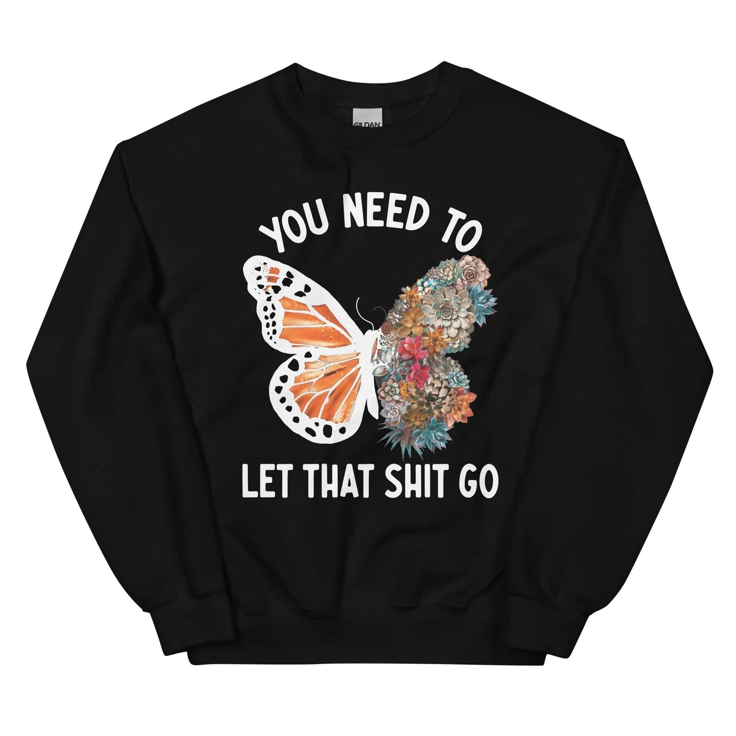 You Need To Let That Go Sweatshirt