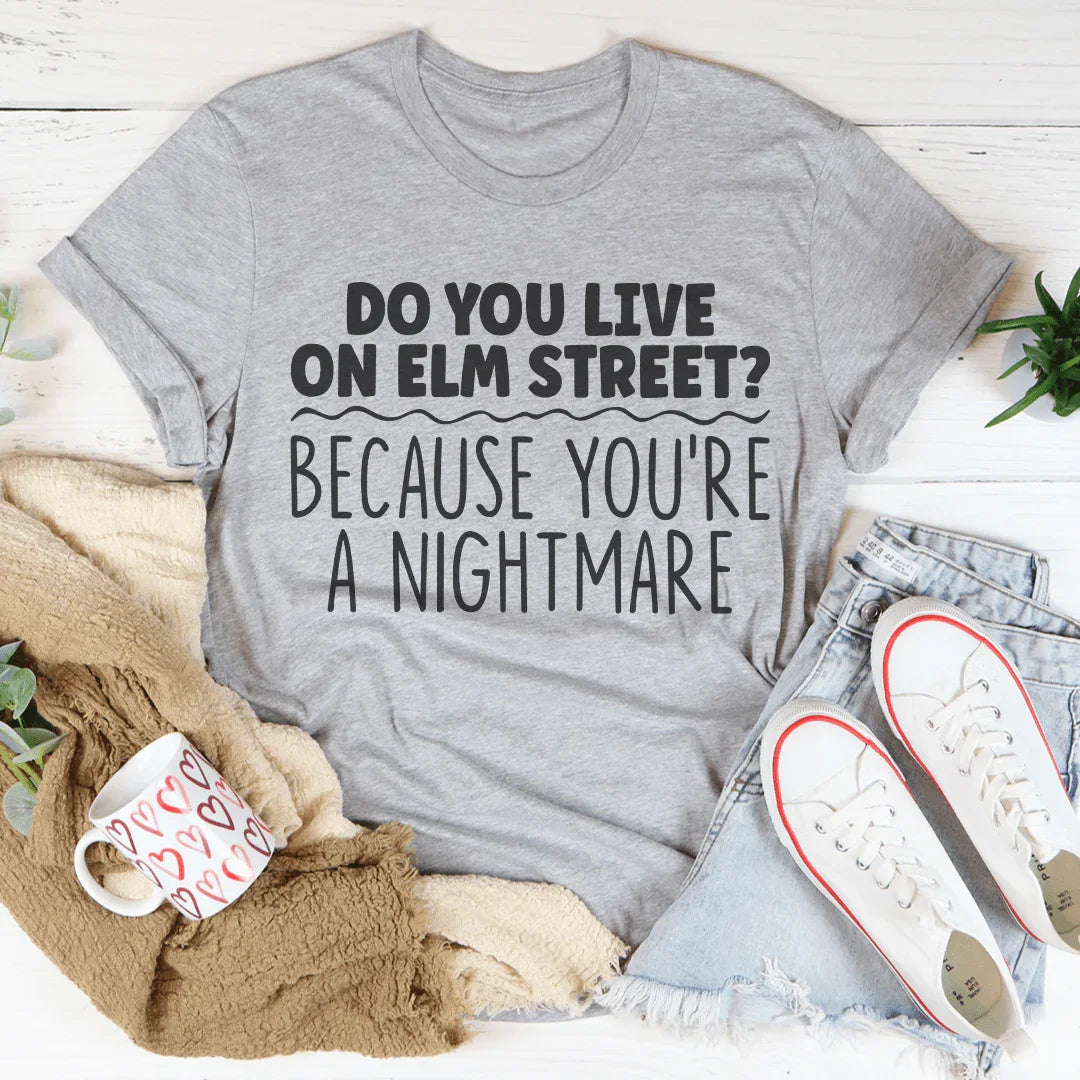 You're A Nightmare Tee