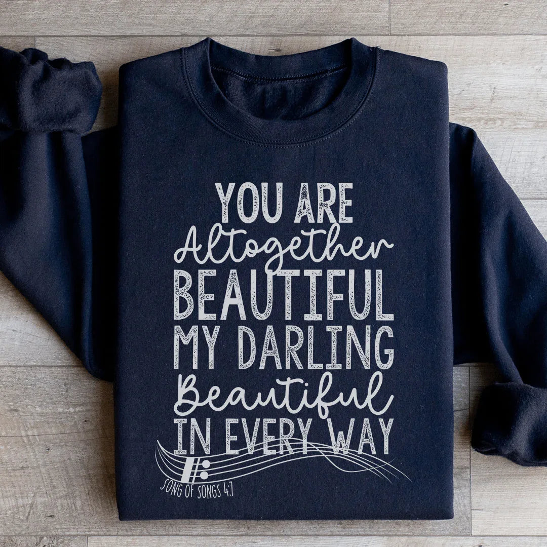 You're Altogether Beautiful Sweatshirt