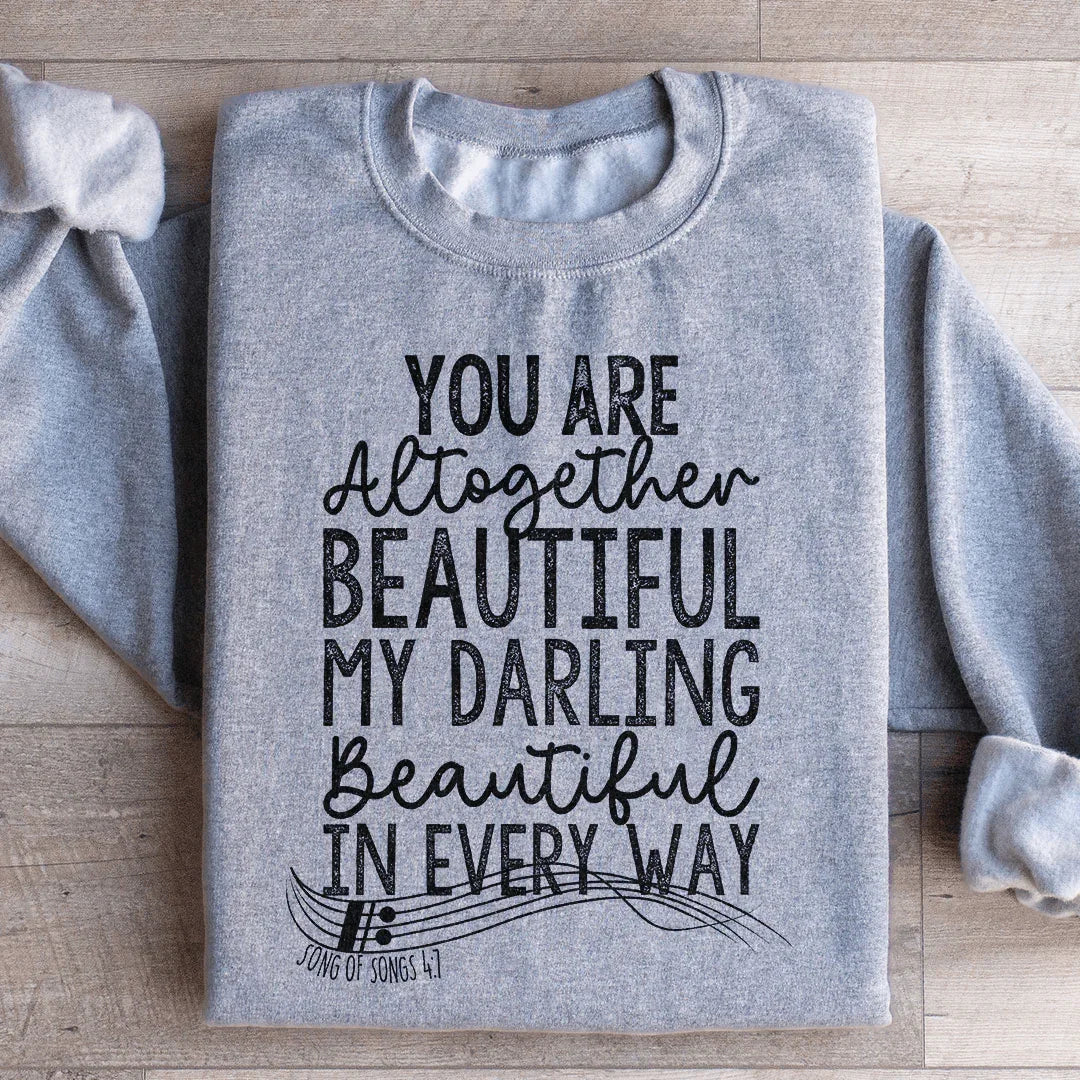 You're Altogether Beautiful Sweatshirt