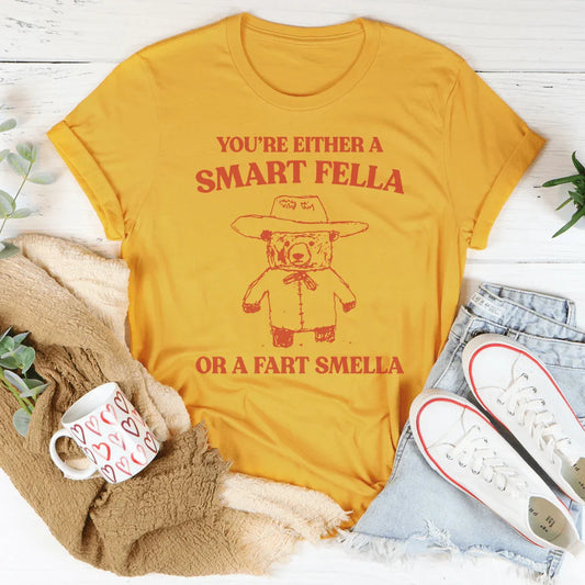 You're Either A Smart Fella Or A Fart Smella Tee