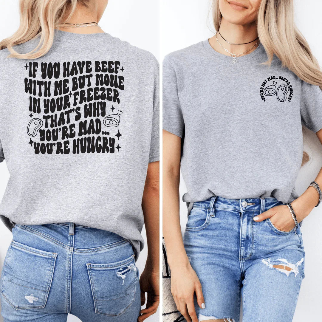 You’re Not Mad You’re Hungry Tee