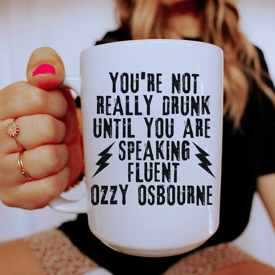 You're Not Really Drunk Ceramic Mug 15 oz
