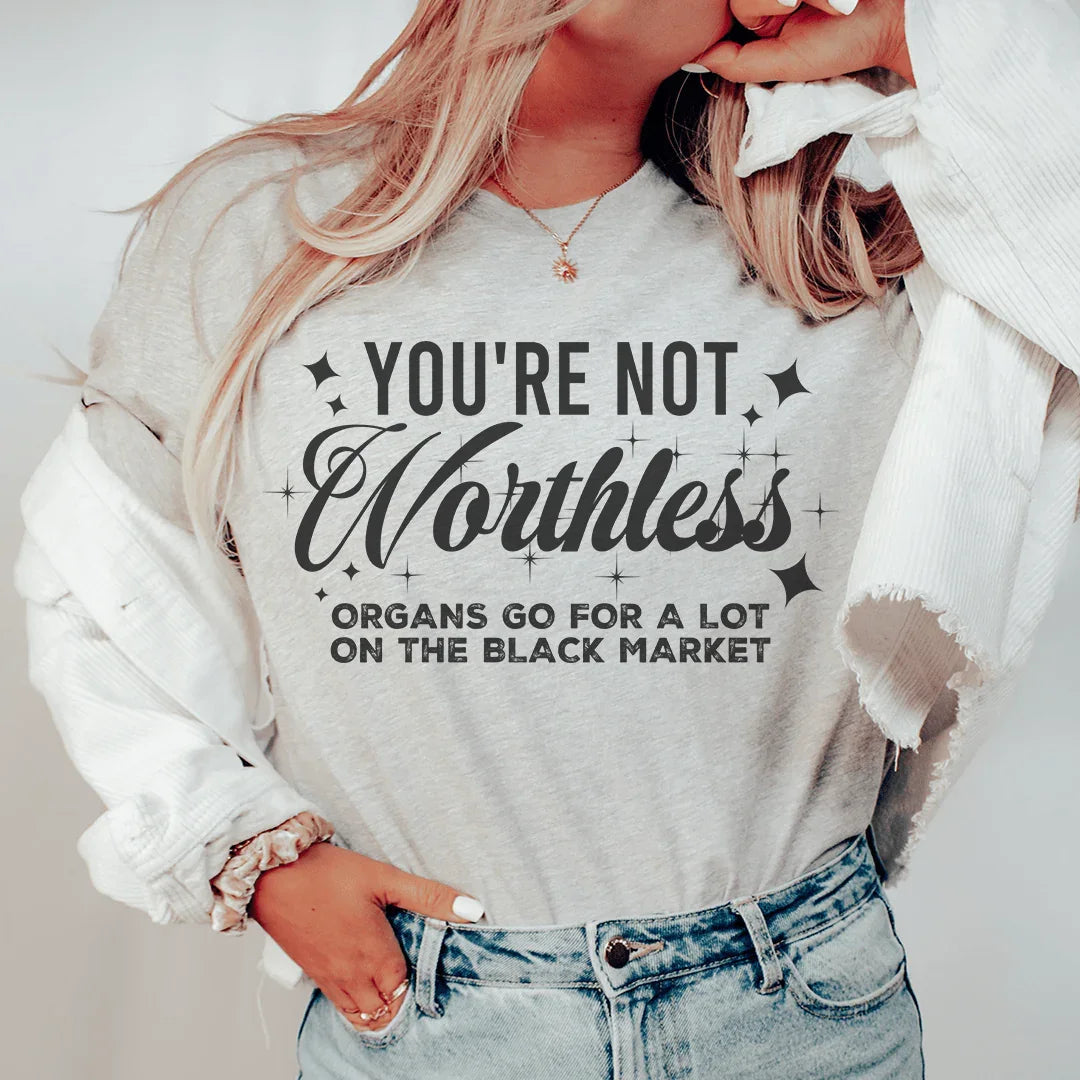You're Not Worthless Tee
