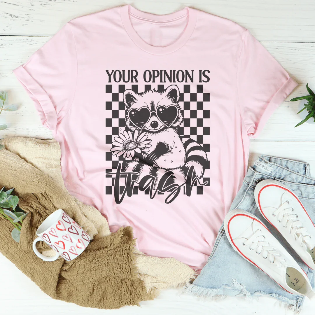 Your Opinion is Trash Tee